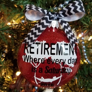 Retirement Party Gift for him Every Day is a Saturday Glitter Chrismas Tree Ornament Hanging Bulb with Ribbon Great gift with Box Included image 5