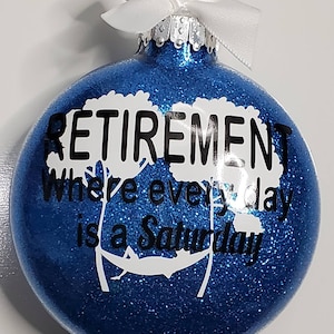 Retirement Party Gift for him Every Day is a Saturday Glitter Chrismas Tree Ornament Hanging Bulb with Ribbon Great gift with Box Included image 1