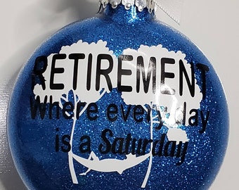 Retirement Party Gift for him - Every Day is a Saturday Glitter Chrismas Tree Ornament Hanging Bulb with Ribbon Great gift with Box Included