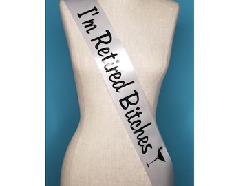 Personalized Retirement Party Sash - I'm Retired Bitches for Employee to wear, comes with a silver rhinestone pin for adjustable closure