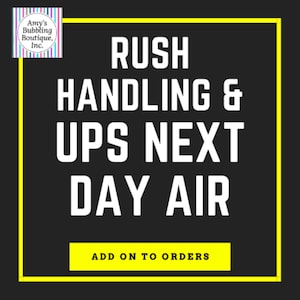 May include: Yellow graphic with black text that reads "RUSH HANDLING & UPS NEXT DAY AIR" and "ADD ON TO ORDERS".