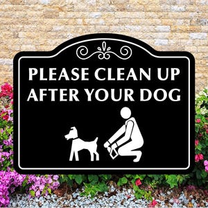 Please Clean Up After Your Dog Sign, 2 sizes 7 inch x 9 inch and 14 inch x 18 inch. Free Shipping.