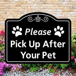 Please Pick Up After Your Pet Sign, 2 sizes 7 inch x 9 inch and 14 inch x 18 inch. Free Shipping.
