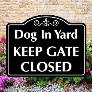 Dog In Yard Keep Gate Closed Sign, 2 sizes 7 inch x 9 inch and 14 inch x 18 inch. Free Shipping.