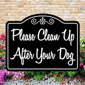 Please Clean Up After Your Dog Sign, 2 sizes 7 inch x 9 inch and 14 inch x 18 inch. Free Shipping.