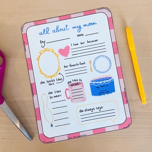 May include: A printable worksheet with a pink and white checkered border. The worksheet is titled "all about my mom" and has prompts for a child to fill in information about their mother, such as their favorite food, what they like to drink, and what they like to wear.