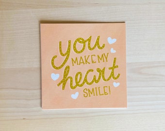 You Make my Heart Smile Hand-Lettered Square Greeting Card |  5 in by 5 in, Set of 5 or 1