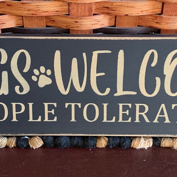 Primitive Country Dogs Welcome~People Tolerated 12" sign
