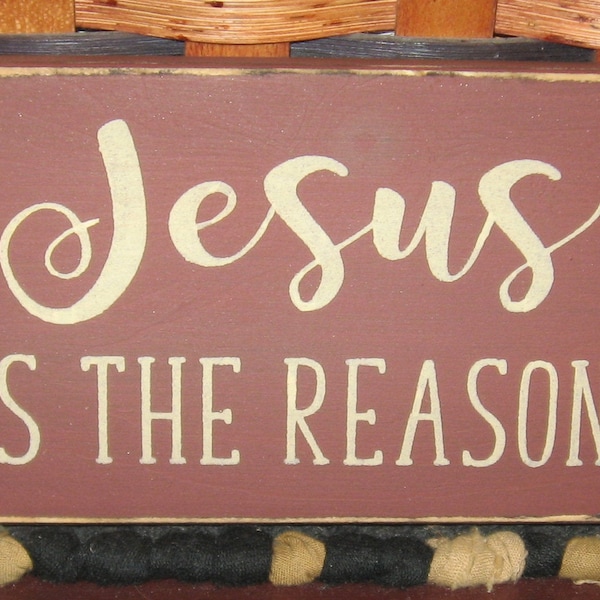 Primitive Country Jesus is the Reason 6" shelf sign ~Christmas