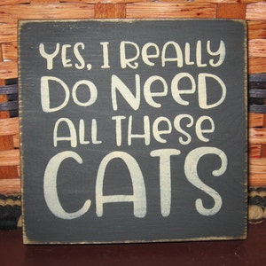 Primitive Country Yes, I Really Do Need All These Cats mini sq sign