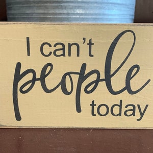 Primitive Country I Can’t People Today 6” shelf sign