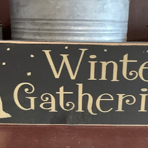 Primitive Country Winter Gatherings 12” sign