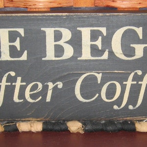 Primitive Country Life Begins After Coffee 12" sign