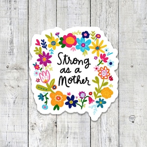 Strong As A Mother Matte Laminate Sticker Encouragement, Empowerment, Affirmation, Mom, Gift for Friend, Motivational Decal image 1