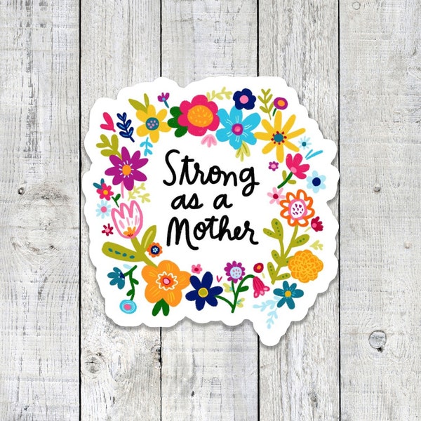 Strong As A Mother - Matte Laminate Sticker | Encouragement, Empowerment, Affirmation, Mom, Gift for Friend, Motivational Decal