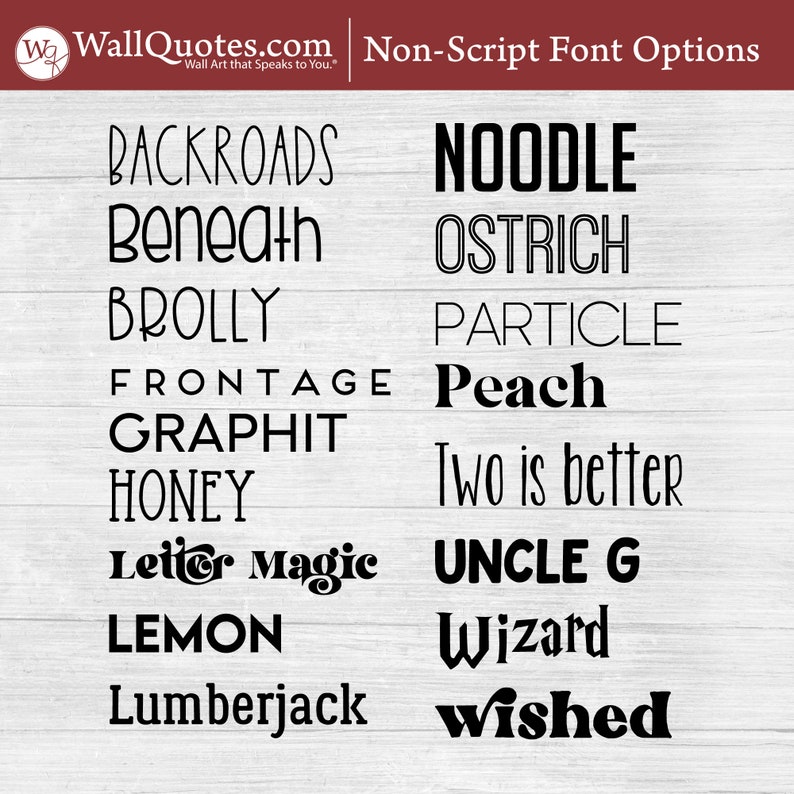 May include: A graphic design image showing a variety of font options for use in creating wall art. The fonts are displayed in black on a white background. The fonts include: Backroads, Beneath, Brolly, Frontage, Graphit, Honey, Letter Magic, Lemon, Lumberjack, Noodle, Ostrich, Particle, Peach, Two is better, Uncle G, Wizard, and Wished.