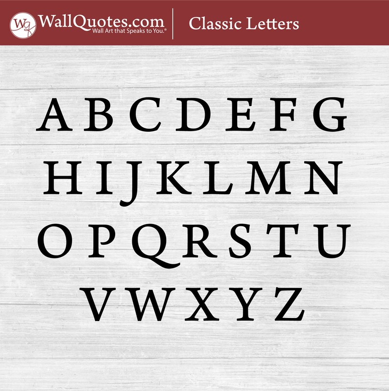 May include: Black serif font alphabet letters A through Z arranged in rows on a white wood grain background. The text "WallQuotes.com" and "Classic Letters" are at the top of the image.