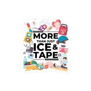 May include: A colorful illustration of medical supplies and equipment with the text "More than just ice & tape" and "Athletic Trainers - Champions of Healthcare".