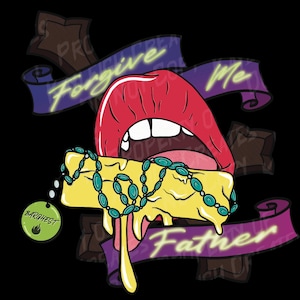 May include: A red mouth with white teeth is open and biting into a yellow bar with a green beaded chain. The bar is dripping with yellow liquid. The background is black with purple and yellow text that reads "Forgive Me Father".
