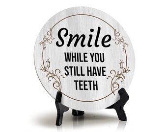 Signs ByLITA Circle Smile while you still have teeth, Wood Color, Table Sign (5"x5")