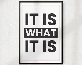 It Is What It Is UNFRAMED Print Home Décor, Quote Wall Art