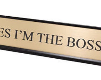 Yes I'm The Boss - Gold Name Plate for Boss