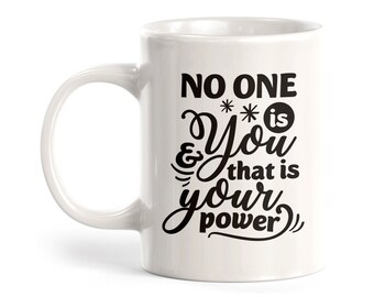 No One Is You And That Is Your Power Coffee Mug