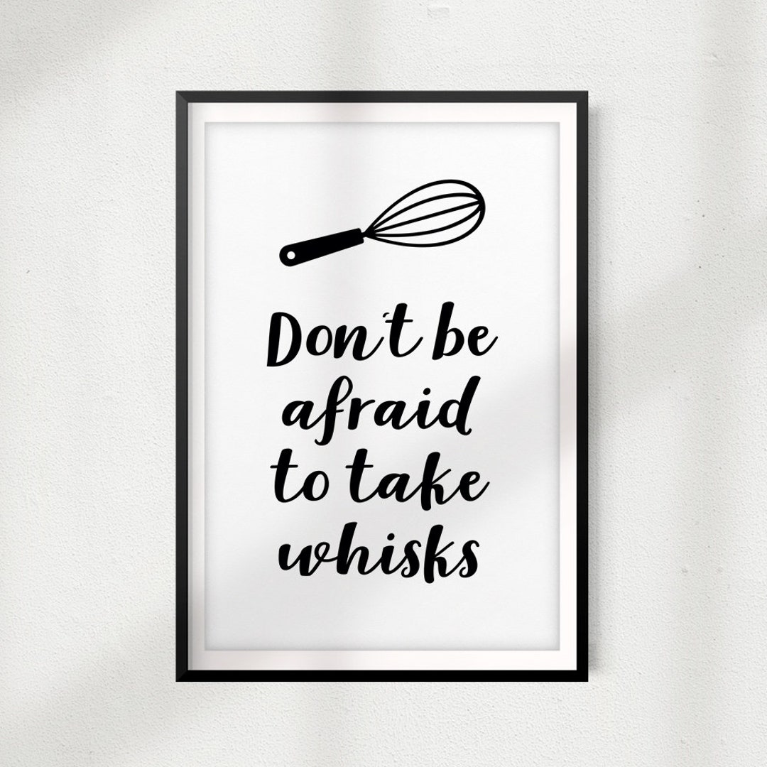 Don't Be Afraid to Take Whisks UNFRAMED Print Kitchen Décor, Quote Wall Art Etsy