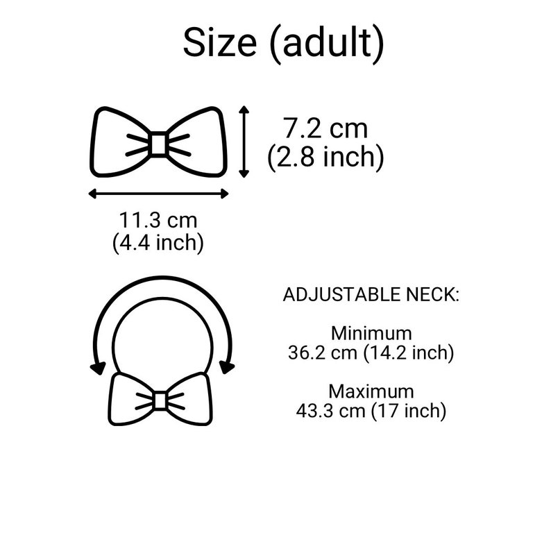 May include: A black and white line drawing of a bow tie with measurements in inches and centimeters. The bow tie is adjustable with a minimum neck size of 14.2 inches (36.2 cm) and a maximum neck size of 17 inches (43.3 cm).