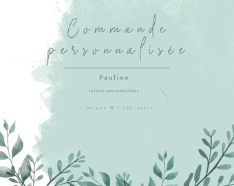 Commande personnalisée/sur mesure pour Pauline