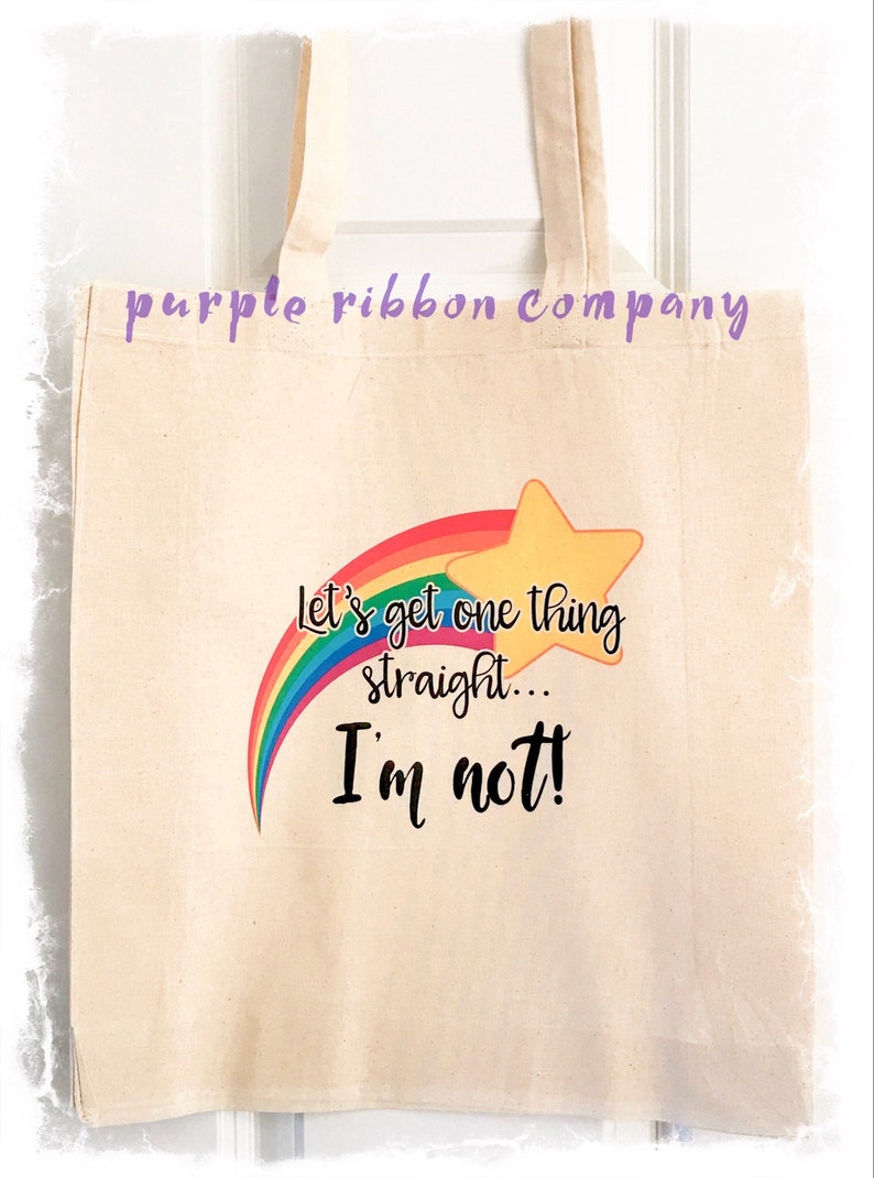 Cotton Bag with text /'Let/'s get one thing straight.. I/'m not!/'