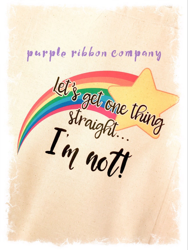 Cotton Bag with text /'Let/'s get one thing straight.. I/'m not!/'