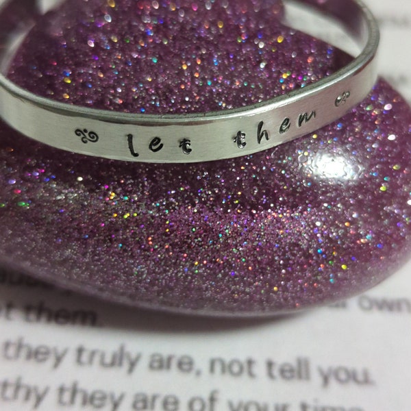 LET THEM cuff bracelet:  Find all the positives in all that is done to you.