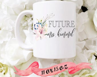 Future Mrs Mug / Floral Lily with Last Name / Custom and Dishwasher Safe /Present for Newlywed Engaged Couple Future Wife Wifey