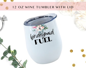 Bridesmaid FUEL Wine Tumbler | Funny Wine Cup | Gift for Bridal Party | Bridesmaid, Maid of Honor, Matron of Honor | Summer Wedding