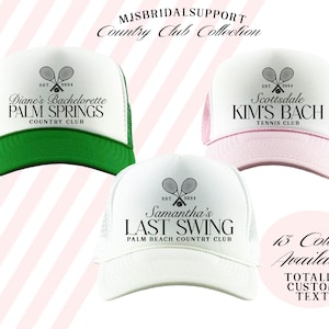 May include: Three white trucker hats with black text and a tennis racket graphic. The hats have different text on them, including "Diane's Bachelorette Palm Springs Country Club", "Scottsdale Kim's Bach Tennis Club", and "Samantha's Last Swing Palm Beach Country Club". The text "13 Colors Available Totally Custom Text" is also visible.