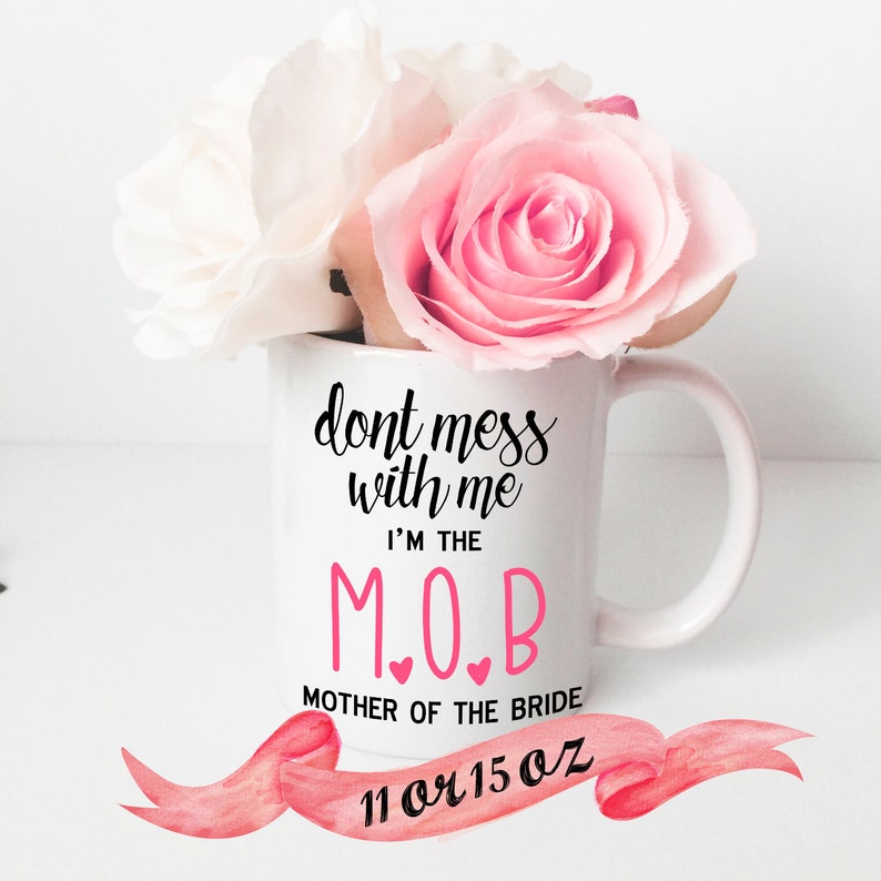 Mother of the BRIDE Funny Coffee Mug / M.O.B. Cute Gift For | Etsy