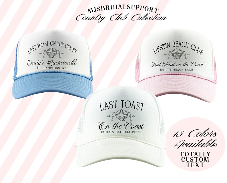 May include: Three white trucker hats with black text and a seashell graphic. The hats have different text, including "Last Toast on the Coast", "Emily's Bachelorette", and "Destin Beach Club". The hats are available in 13 colours and can be customised with text.