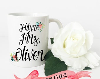 FUTURE MRS Mug / Custom Last Name with Flowers Engagement Cute Gift for Engagement or Bridal Shower Bride Wife Personalized 11 oz or 15 oz