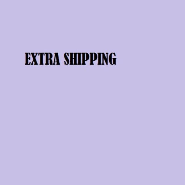 EXTRA SHIPING COST