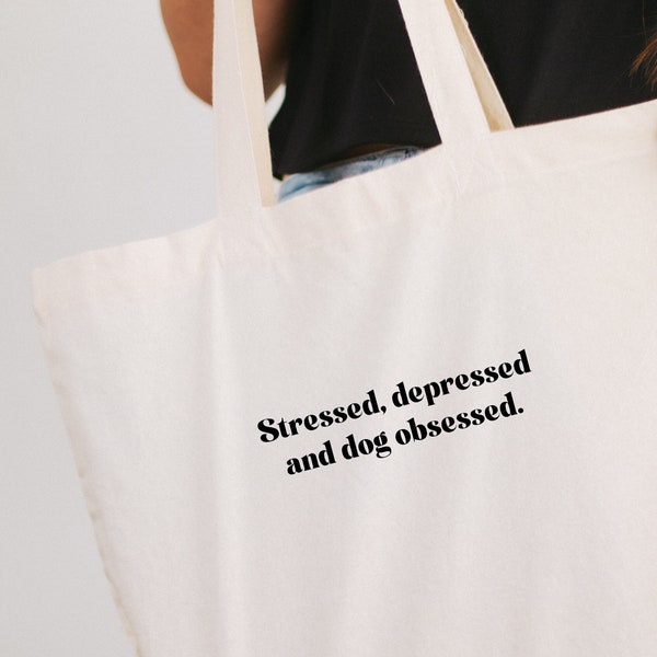 Stressed, Depressed and Dog Obsessed Tote Bag, Dog Gift, Gift for Dog Lover, Dog Bag, Birthday Gift For Her, Dog Gift For Her, Mental Health