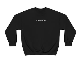 Too Old For Leo (White letters) Crewneck Sweatshirt