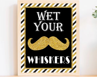 Wet Your Whiskers Beverage Sign, Printable Mustache Beverage Sign, Mr. ONEderful Birthday Party Decorations, Black and Gold Little Man Sign