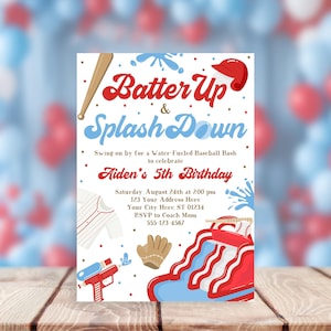 May include: A white invitation with red and blue baseball-themed graphics. The text reads "Batter Up & Splash Down" and "Aiden's 5th Birthday". The invitation includes details for a water-fueled baseball bash.