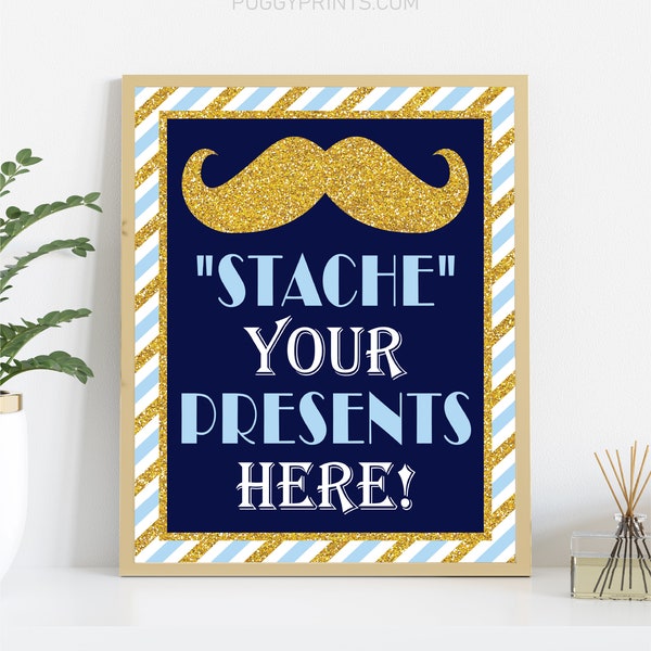 Stache Your Presents Here Sign, Printable Mustache Birthday Party Decorations, 8"x10" Navy, Baby Blue, and Gold Sign, Instant Download