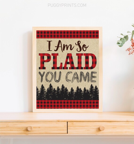 Lumberjack I Am So Plaid You Came Sign, Printable Lumberjack Birthday Party Sign, Lumberjack Welcome Sign, I'm Plaid You Came Thank You Sign Il_570xn