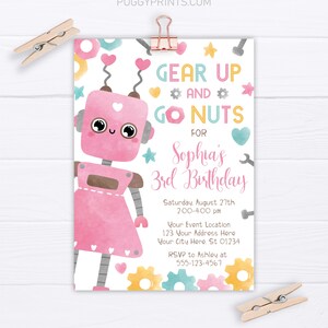 May include: A pink robot with a heart on its chest and a pink dress. The robot is surrounded by colorful gears, stars, and hearts. The text "Gear Up and Go Nuts for Sophia's 3rd Birthday" is written in a playful font. The invitation includes the date, time, location, and RSVP information.
