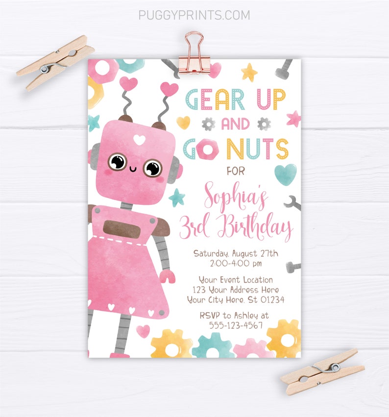 May include: A pink robot with a heart on its chest and a pink dress. The robot is surrounded by colorful gears, stars, and hearts. The text "Gear Up and Go Nuts for Sophia's 3rd Birthday" is written in a playful font. The invitation includes the date, time, location, and RSVP information.