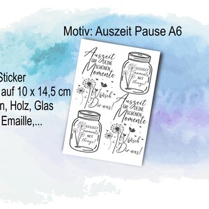 Rub-Ons / Rub-On  Auszeit Pause Sprüche u.a., A6, Transfer-Sticker für z.B. Glas, Gips, Raysin, Keraflott, Holz, Geschenk, mehr im Shop DIY