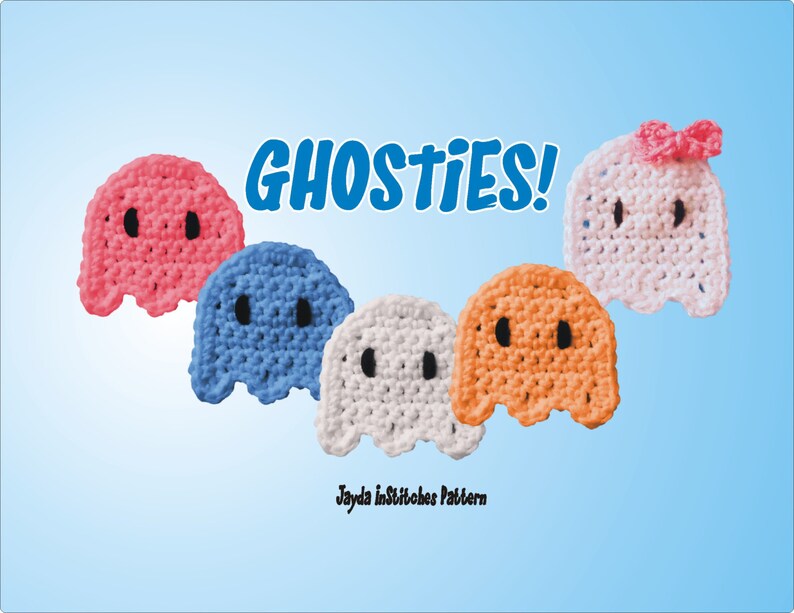 May include: Five crocheted ghost ornaments in pink, blue, white, and orange. The ghosts have black eyes and a simple design. The white ghost has a pink bow on top. The text "GHOSTIES!" is written in black letters on a blue background. The text "Jayda in Stitches Pattern" is written in black letters on a white background.